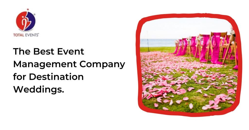 The Best Event Management Company For Destination Weddings. by Totalevents Oct, 2023 Medium
