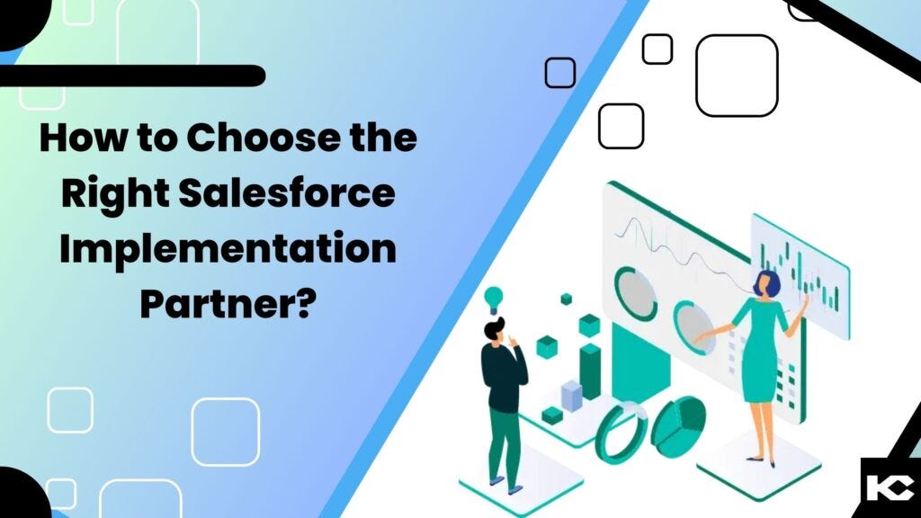 How to Choose the Right Salesforce Implementation Partner?, by Kizzy  Consulting-Top Salesforce Partner