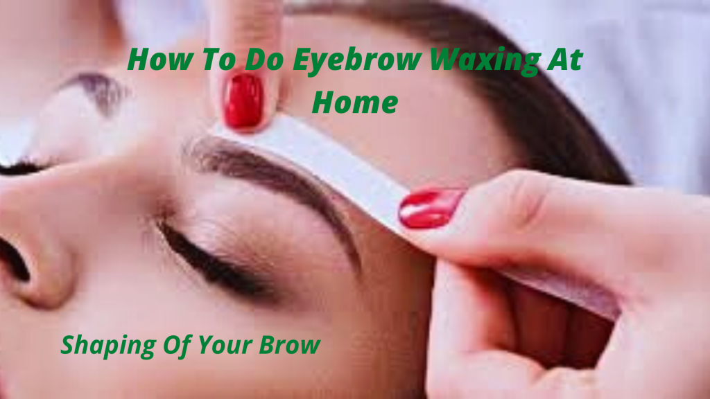 Eyebrow Waxing 16 StepByStep Best Ways On How To Wax Your Eyebrows