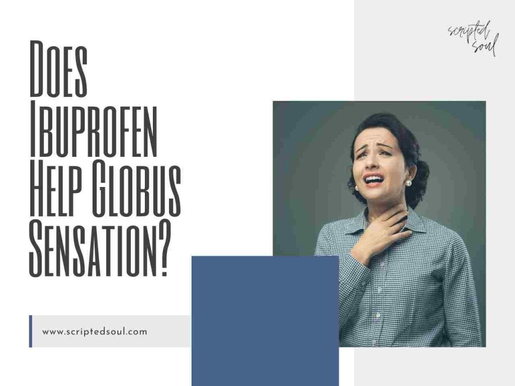 Does Ibuprofen Help Globus Sensation? Separating Fact from Fiction by