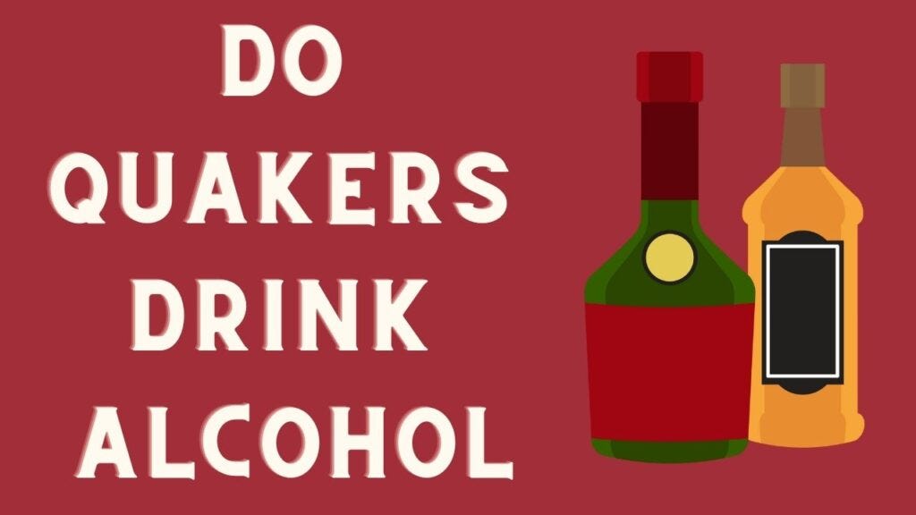Do Quakers Drink Alcohol. 25 July 2023 by by Sufiyan Qureshi Medium