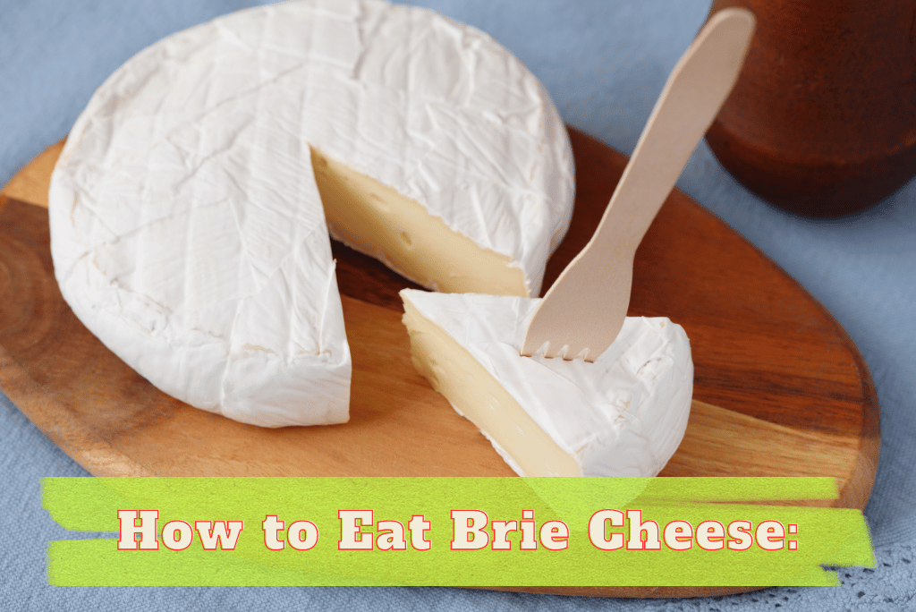 How to Eat Brie Cheese A Guide to Savoring This Creamy Delight by Hunan Chef Timonium Jun