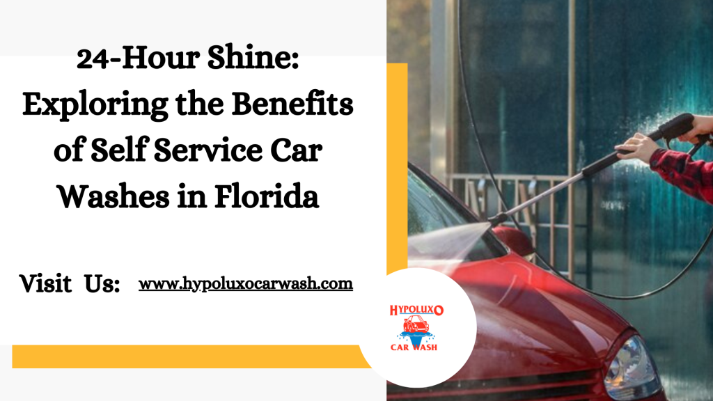 Self Service Car Wash A Complete Guide To 24hour Convenience by