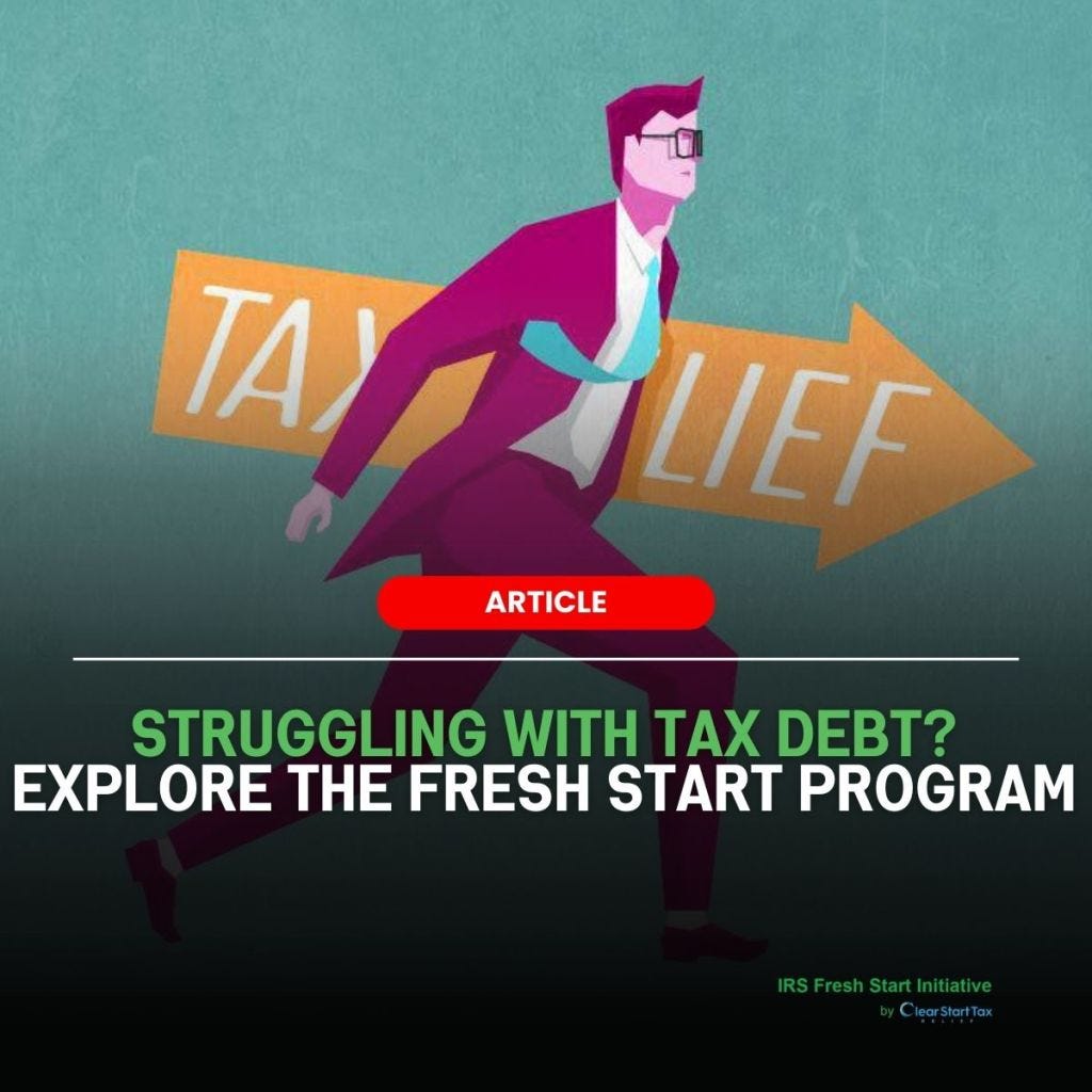 Unlocking Relief Your Guide to the IRS Fresh Start Program by IRS