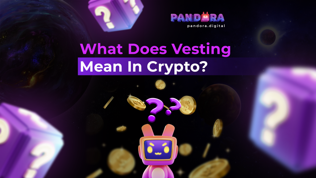 What Does Vesting Mean In Crypto? by Pandora Digital Medium