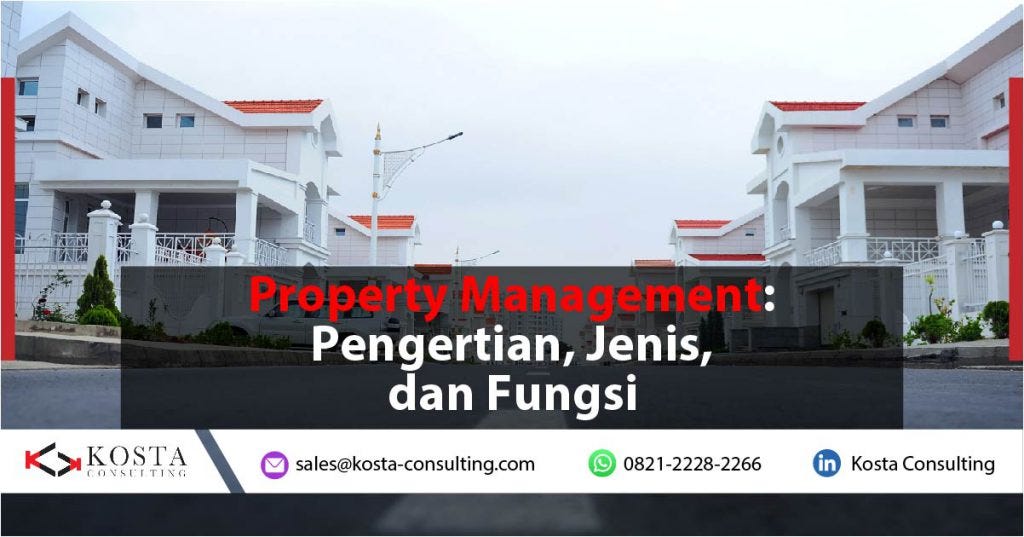 Property Management Pengertian, Jenis, dan Fungsinya by KOSTA