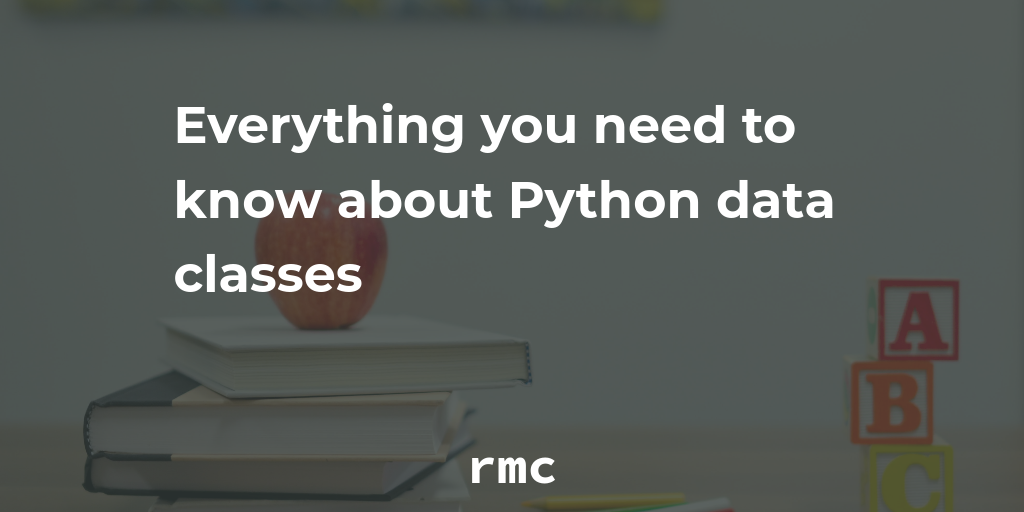 Python Fundamentals: Everything you need to know about dataclasses | by ...