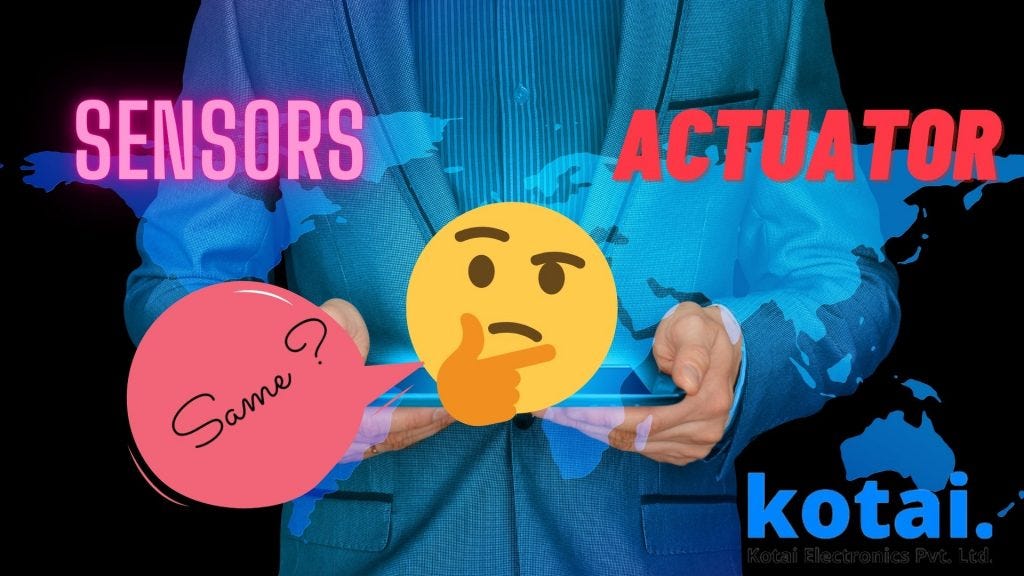 The Ultimate Guide to Sensors and Actuators in IoT by Kotai