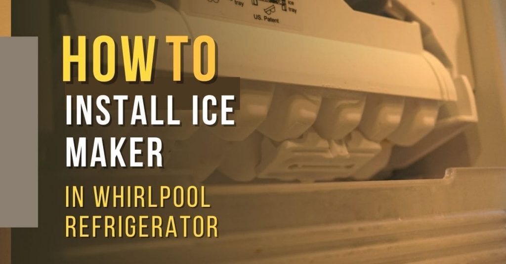 How to install ice maker in whirlpool refrigerator? | by Home Out Mind ...