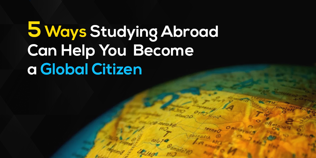 5 Ways Studying Abroad Can Help You a Global Citizen by Ocxee