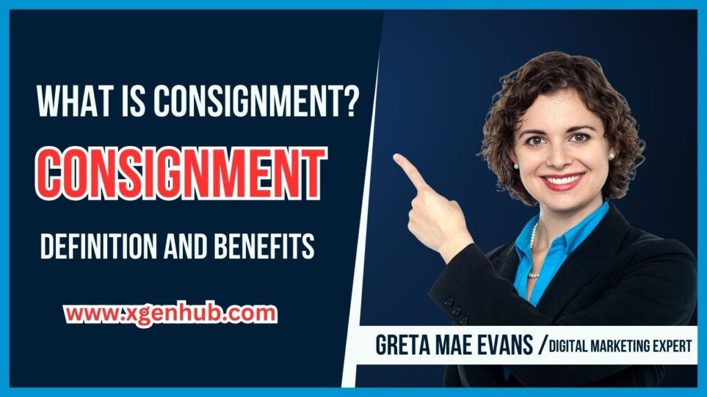 What is Consignment? Consignment Definition and Benefits by Inzamul