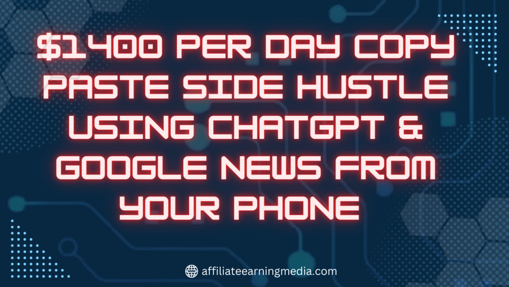 $1400 Per Day Copy Paste Side Hustle Using ChatGPT & Google News From ...