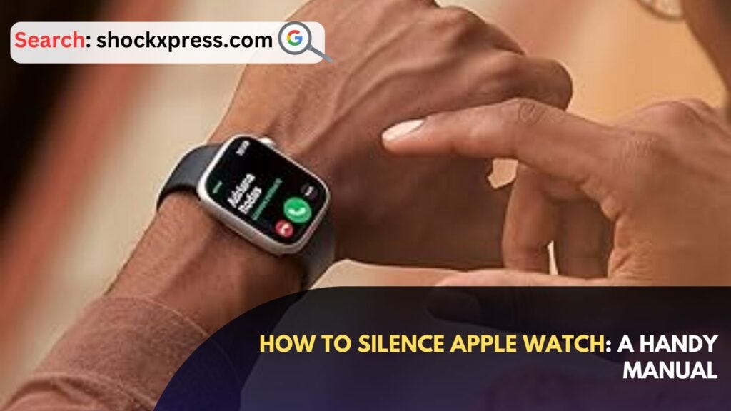 How to Silence Apple Watch A Handy Manual Shockxpress Medium