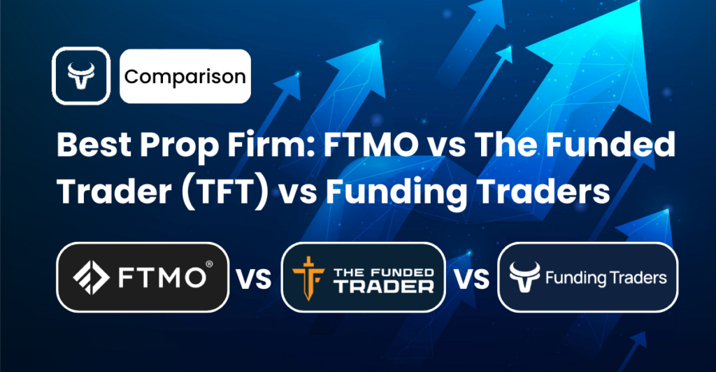 Best Prop Firm: FTMO vs The Funded Trader (TFT) vs Funding Traders | by  Anthony Nguyen | Medium