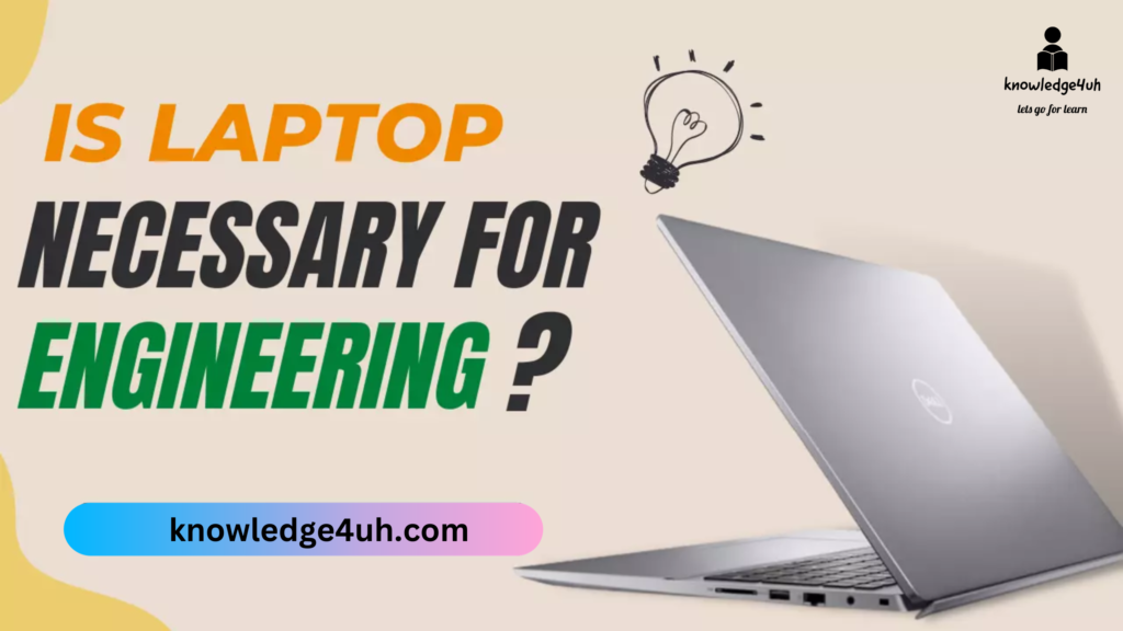 is laptop necessary for engineering students | by knowledge4uh | Medium