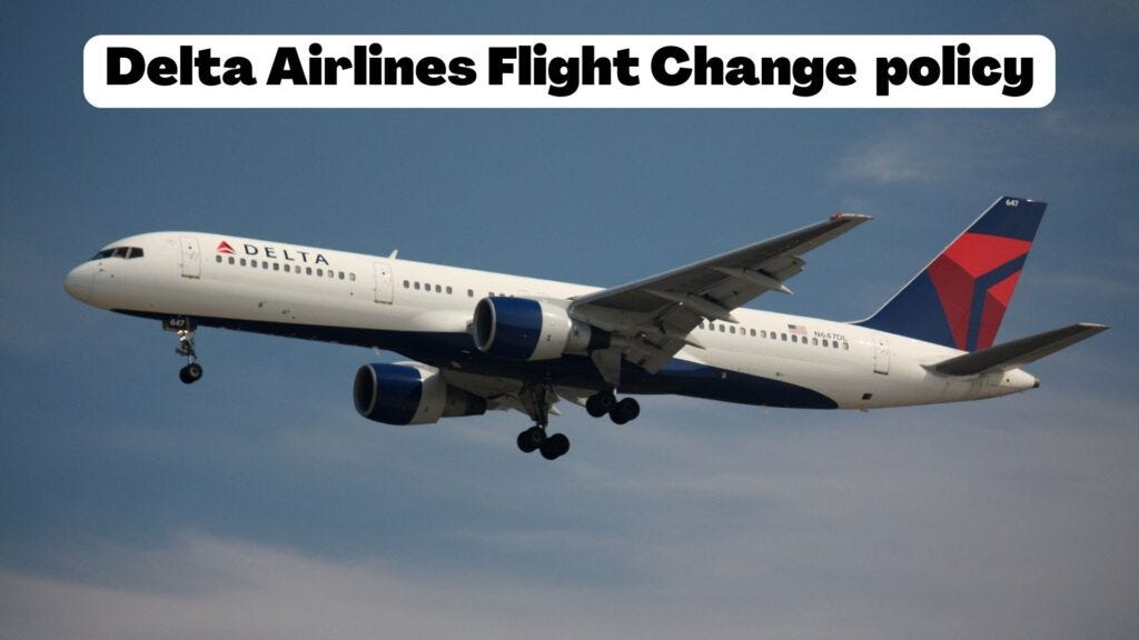 Delta Flight Change Policy by AirlinesQnA Medium