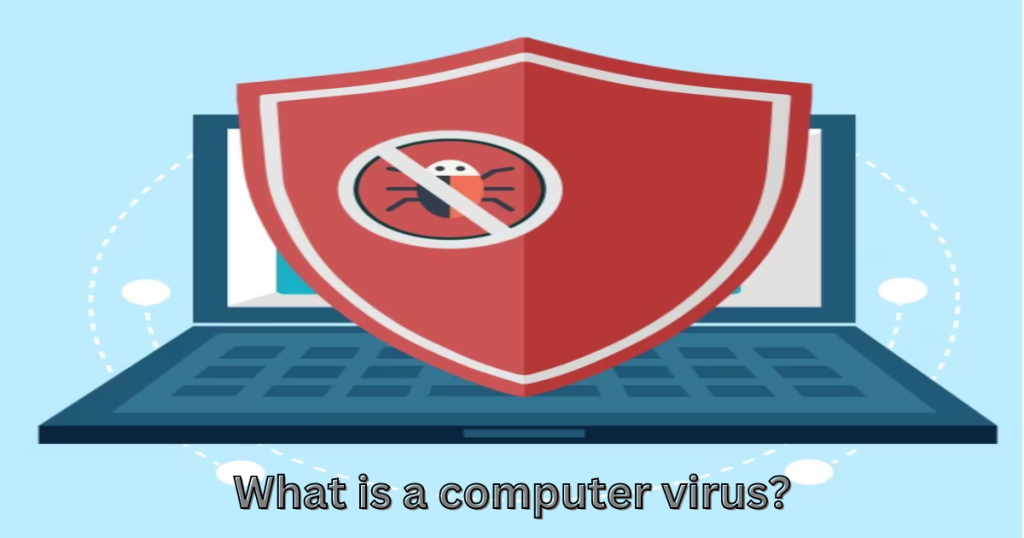 What is a computer virus? How many types of computer viruses and what