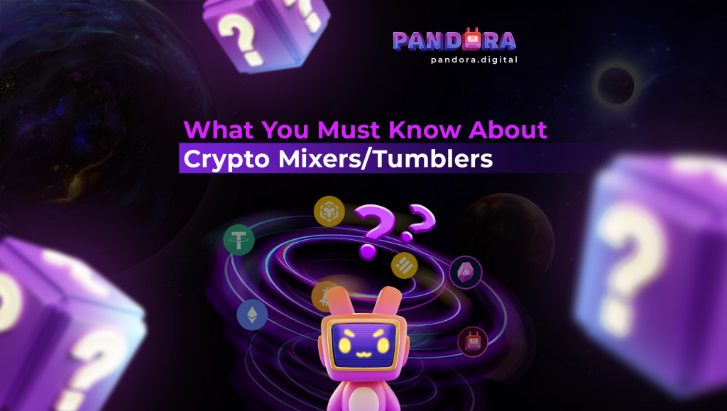 What You Must Know About Crypto Mixers/Tumblers by Pandora Digital