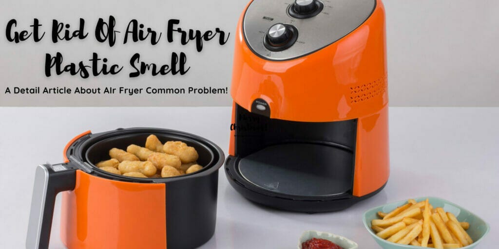 Why Air Fryer Smell? How To Get Rid Of Air Fryer Plastic Smell! In 2022 |  by kitchen jackpot | Medium