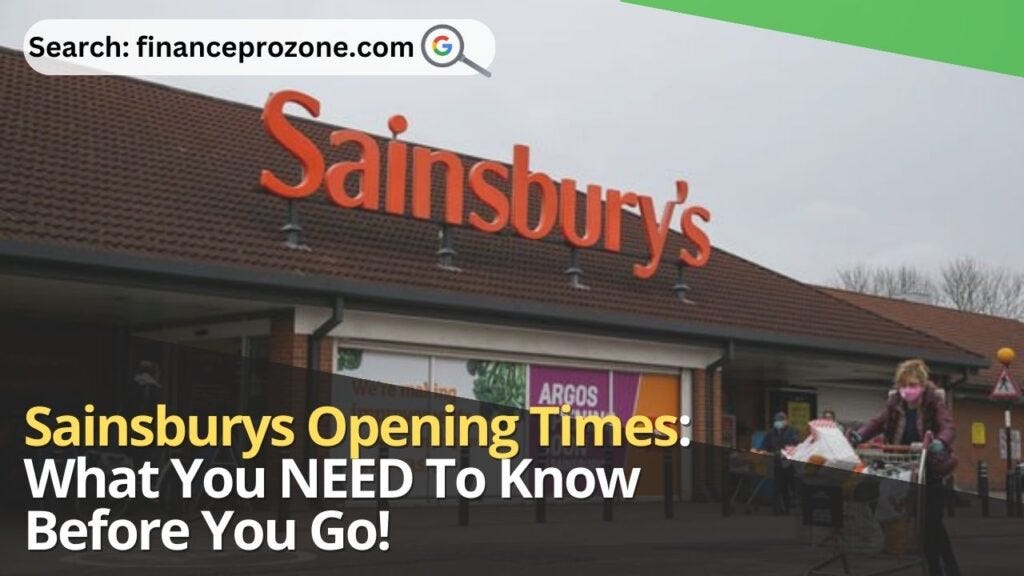 Sainsburys Opening Times What You NEED To Know Before You Go
