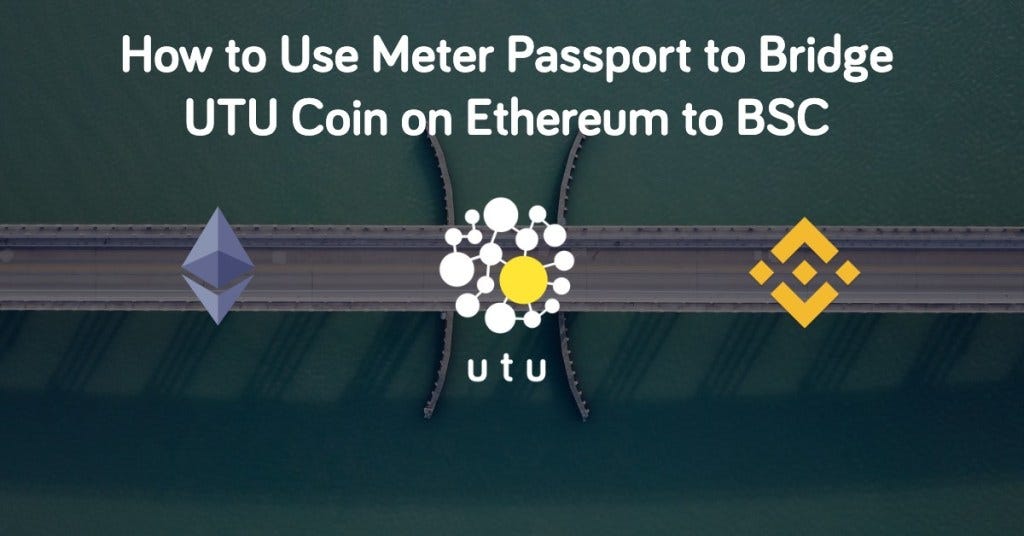 How to Use Meter Passport to Bridge UTU Coin between Ethereum and BSC