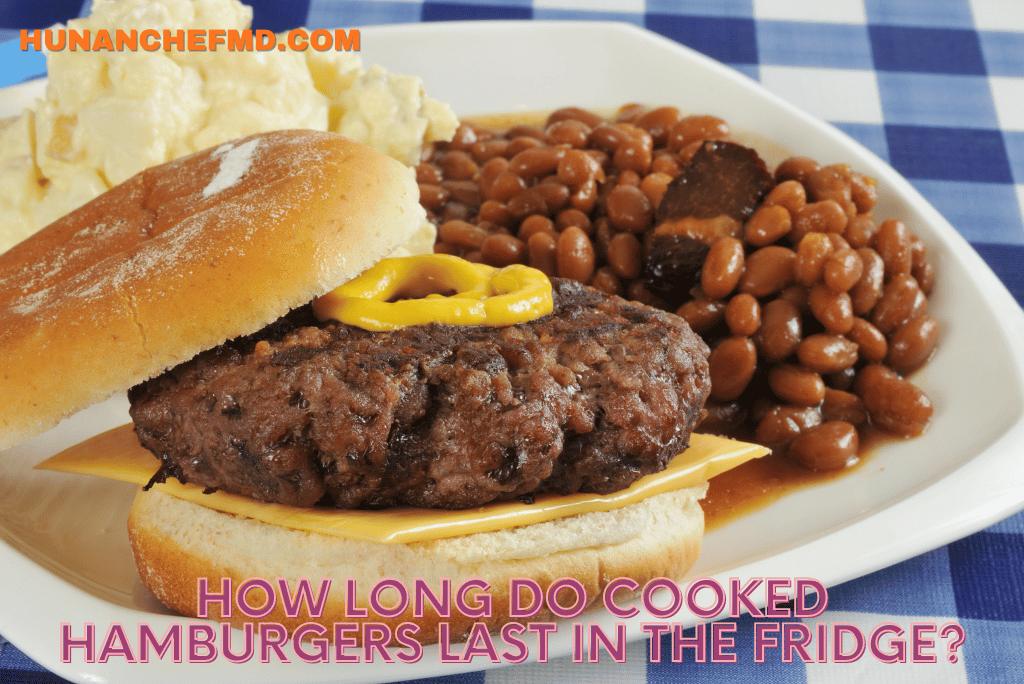 How Long Do Cooked Hamburgers Last in the Fridge? by Hunan Chef