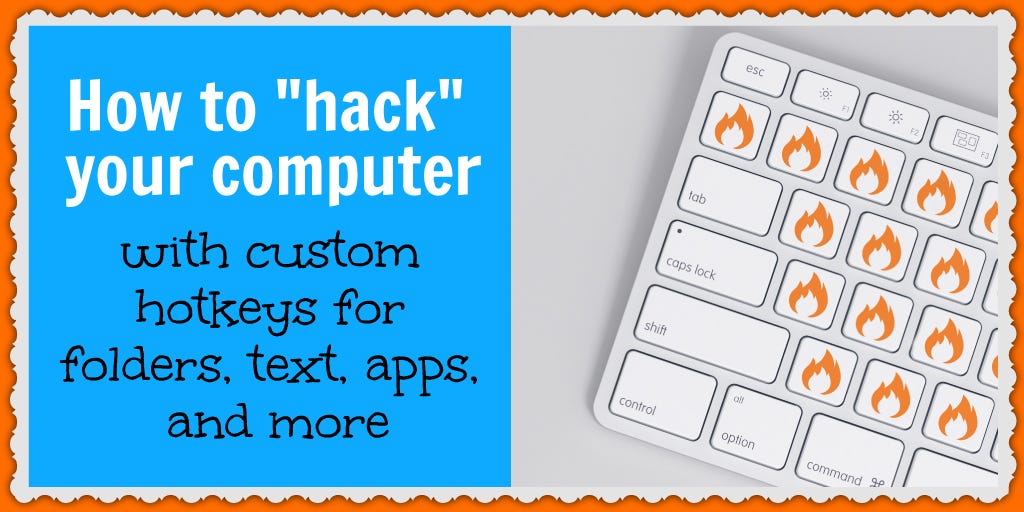 How to “hack” your computer with custom hotkeys for folders, text, apps ...