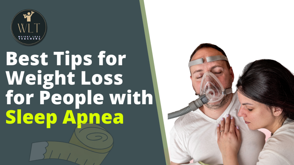 Best Tips for Weight Loss for People with Sleep Apnea by