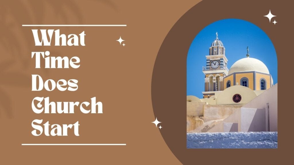 What Time Does Church Start. 3 August 2023 by religionquery.com 