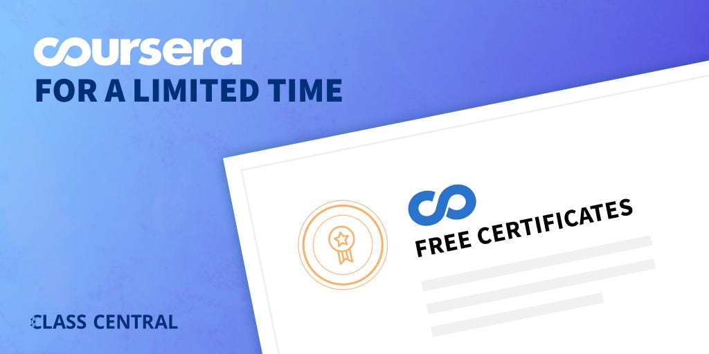 For a Limited Time, Coursera Offers Free Certificates for 85 Courses. Here  is the Full List., by Mauro Rementeria