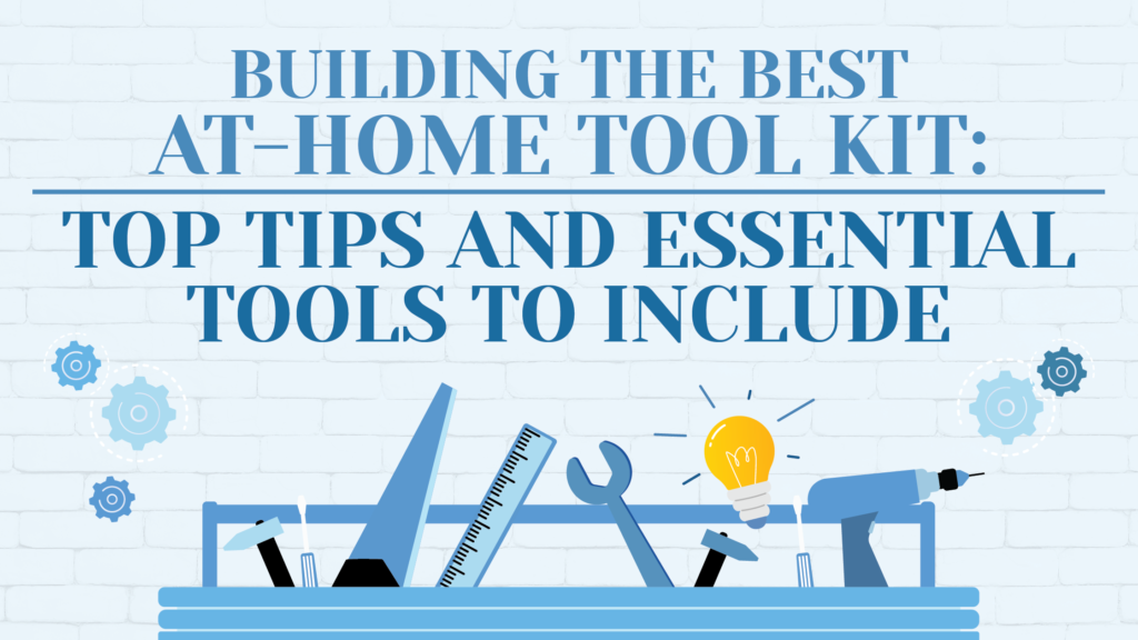 Building the Best AtHome Tool Kit Top Tips and Essential Tools to