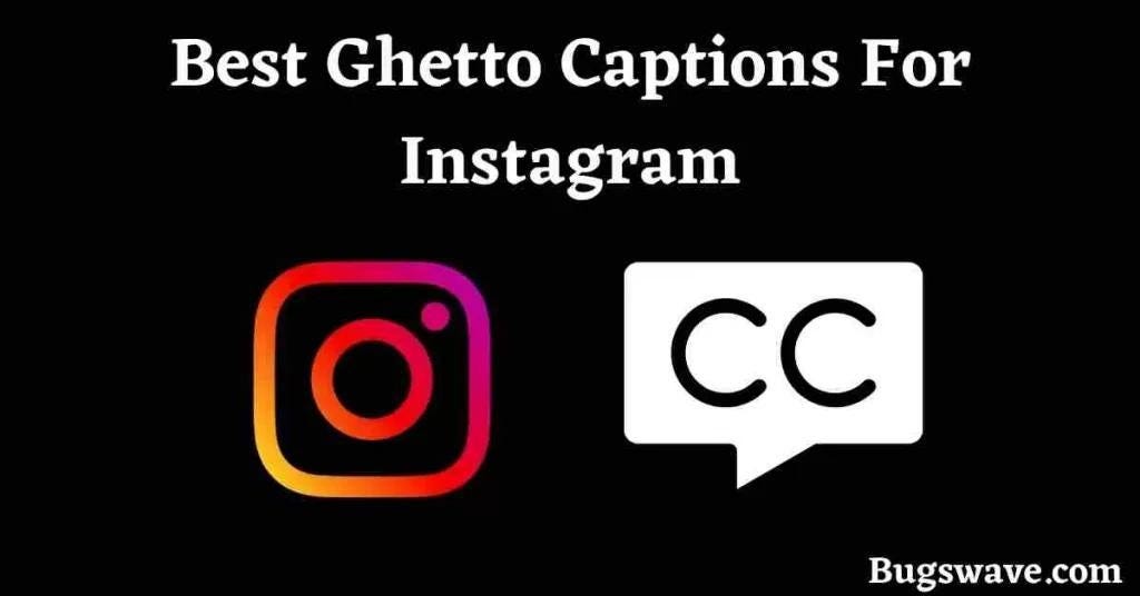 10+ Best Ghetto Captions For Instagram🧐 Bugswave Medium
