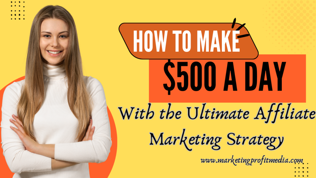 How to Make $500 a Day with the Ultimate Affiliate Marketing Strategy | by  Zahid Joney | Medium