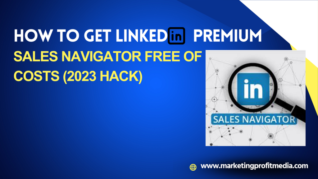 How To Get Linkedin Premium Sales Navigator Free of Costs (2023 Hack) | by  Zahid Joney | Medium