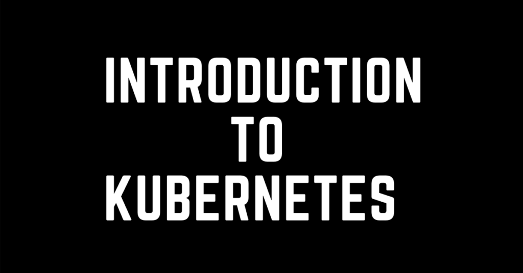 Kubernetes Series Part 1 Introduction To Kubernetes Background Of Kubernetes Series Part 1 Introduction To Kubernetes Background Of