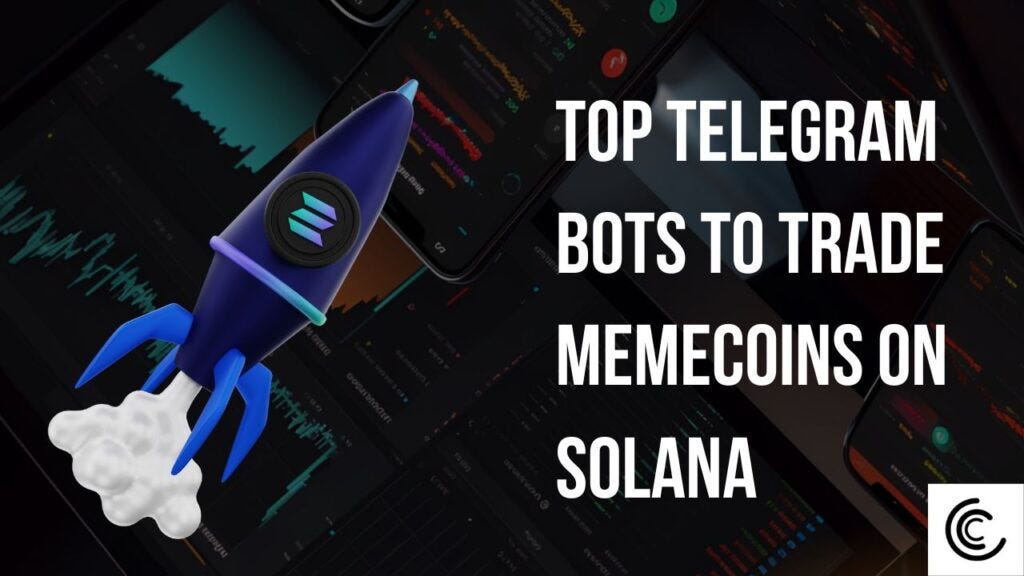 6 Telegram Bots to Trade Memecoins on Solana in 2024 | Coinmonks