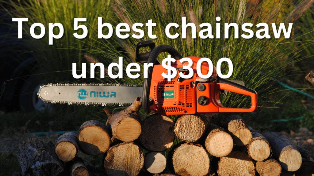 Top 5 best chainsaw under 300 (2023 updated) Medium