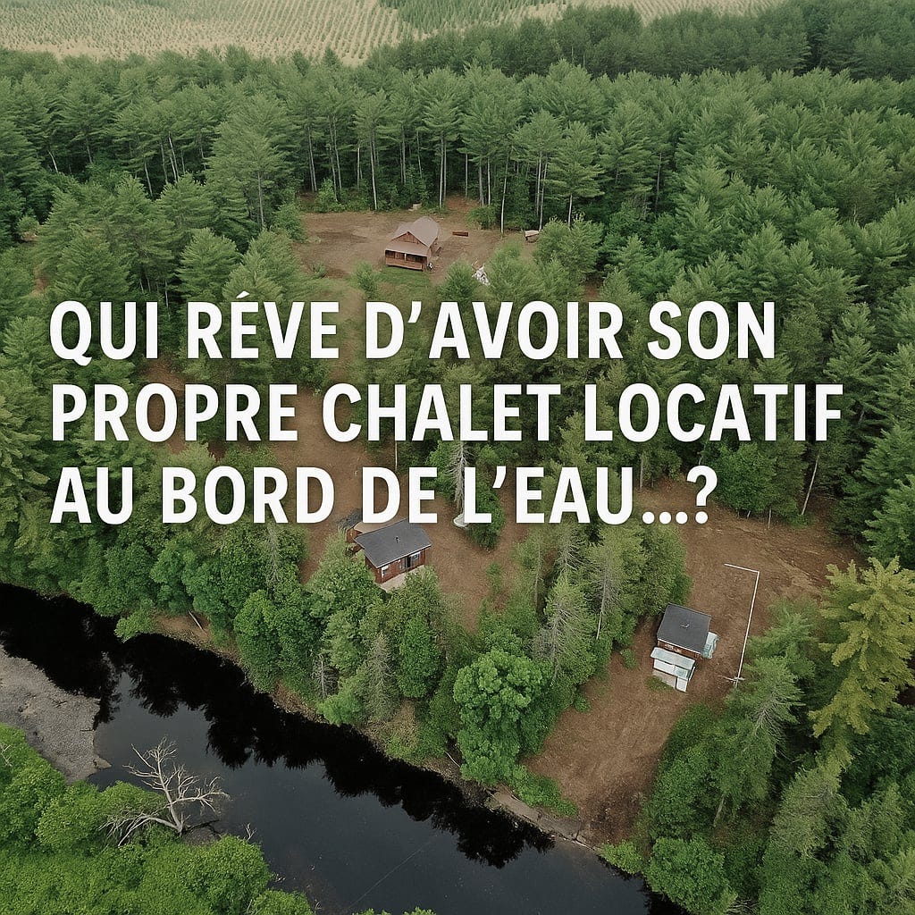 Qui rêve d’avoir son propre chalet locatif au bord de l’eau… sans acheter le terrain?