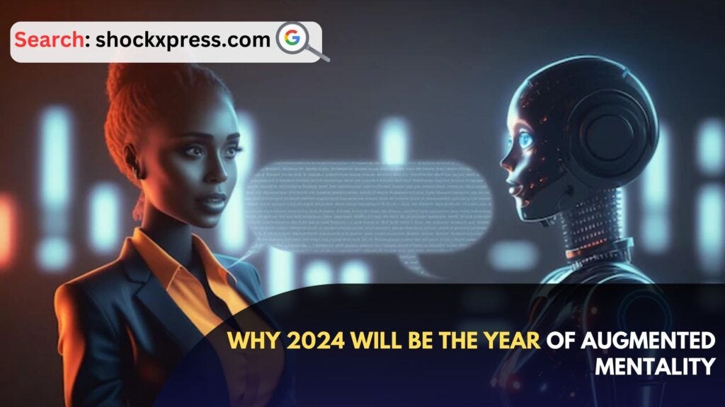 Why 2024 Will Be The Year Of Augmented Mentality Shockxpress Medium   0*REv G CiBGIFpHX1 