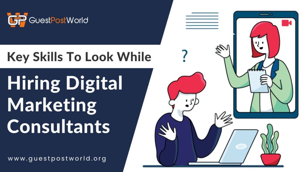 Key Skills To Look While Hiring Digital Marketing Consultants | by ...