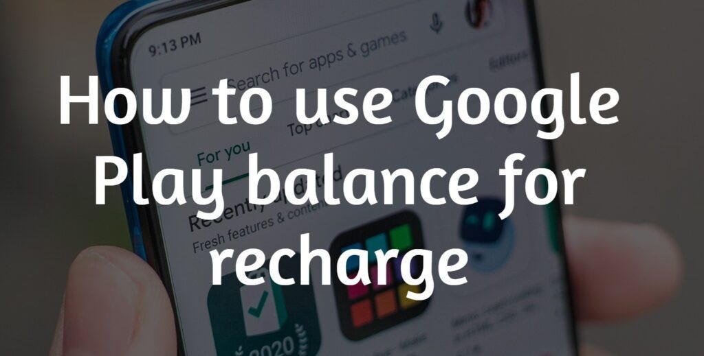 HOW TO USE GOOGLE PLAY BALANCE FOR RECHARGE [2023] | by Informative Heart |  Medium