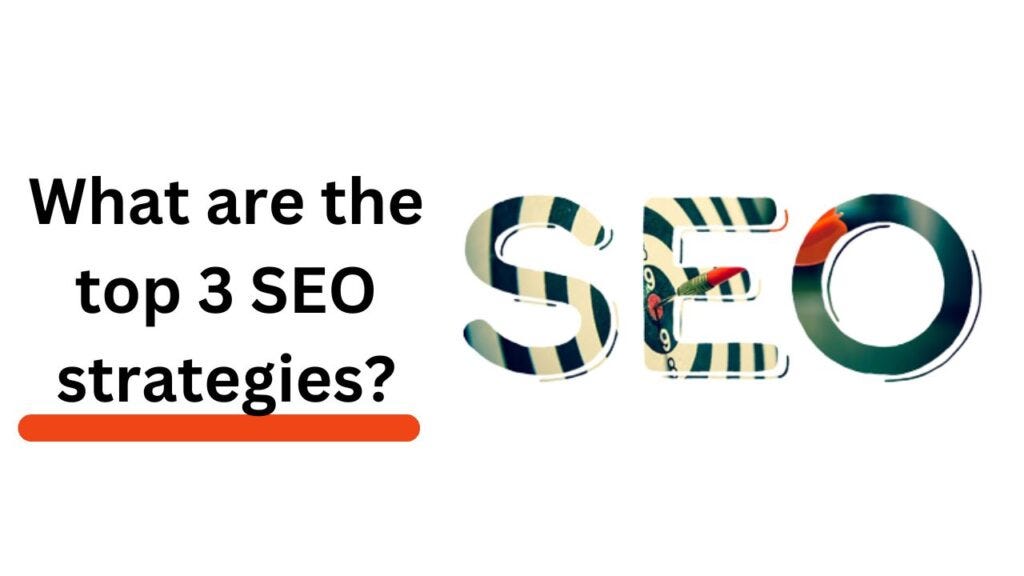 What Are The Top 3 Seo Strategies? 