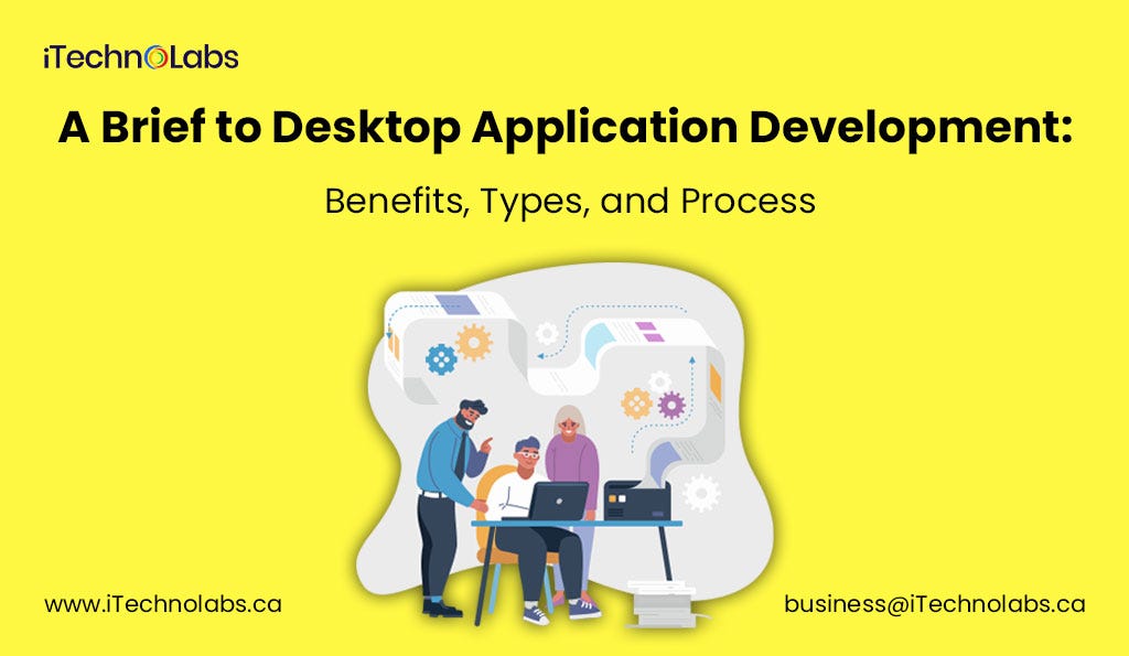 A Brief to Desktop Application Development Benefits, Types, and