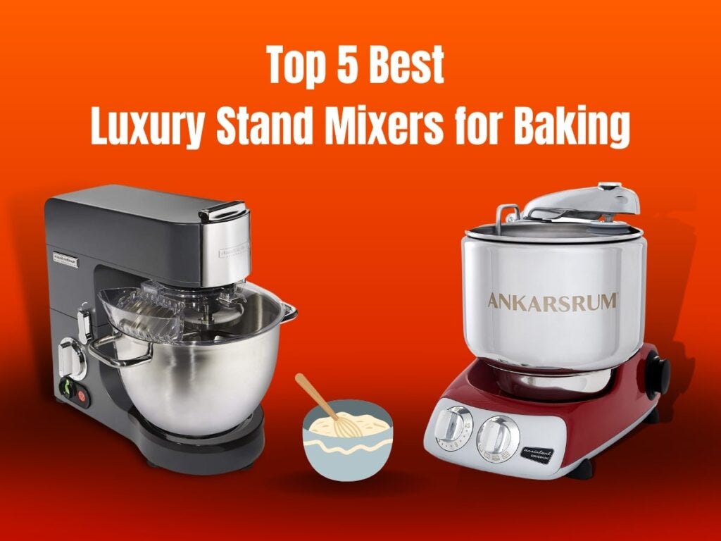The Top 5 Best Luxury Stand Mixers for Baking Enthusiasts on Amazon by Mil sums Medium