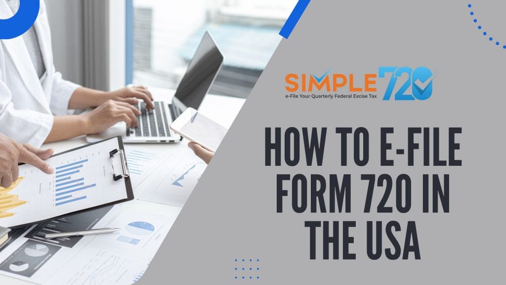 how-to-e-file-form-720-in-the-usa-by-simple720-medium