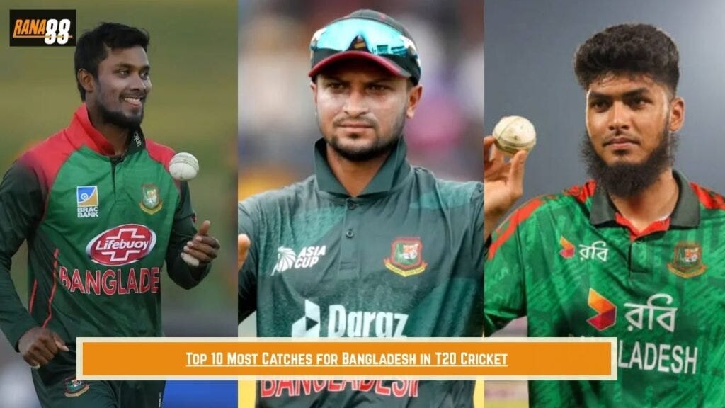 Top 10 Most Catches for Bangladesh in T20 Cricket