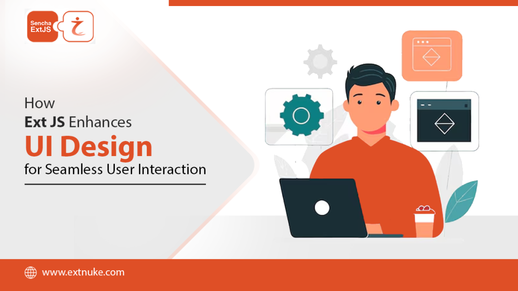 How Ext JS Enhances UI Design for Seamless User Interaction — Ext JS themes and components | by…