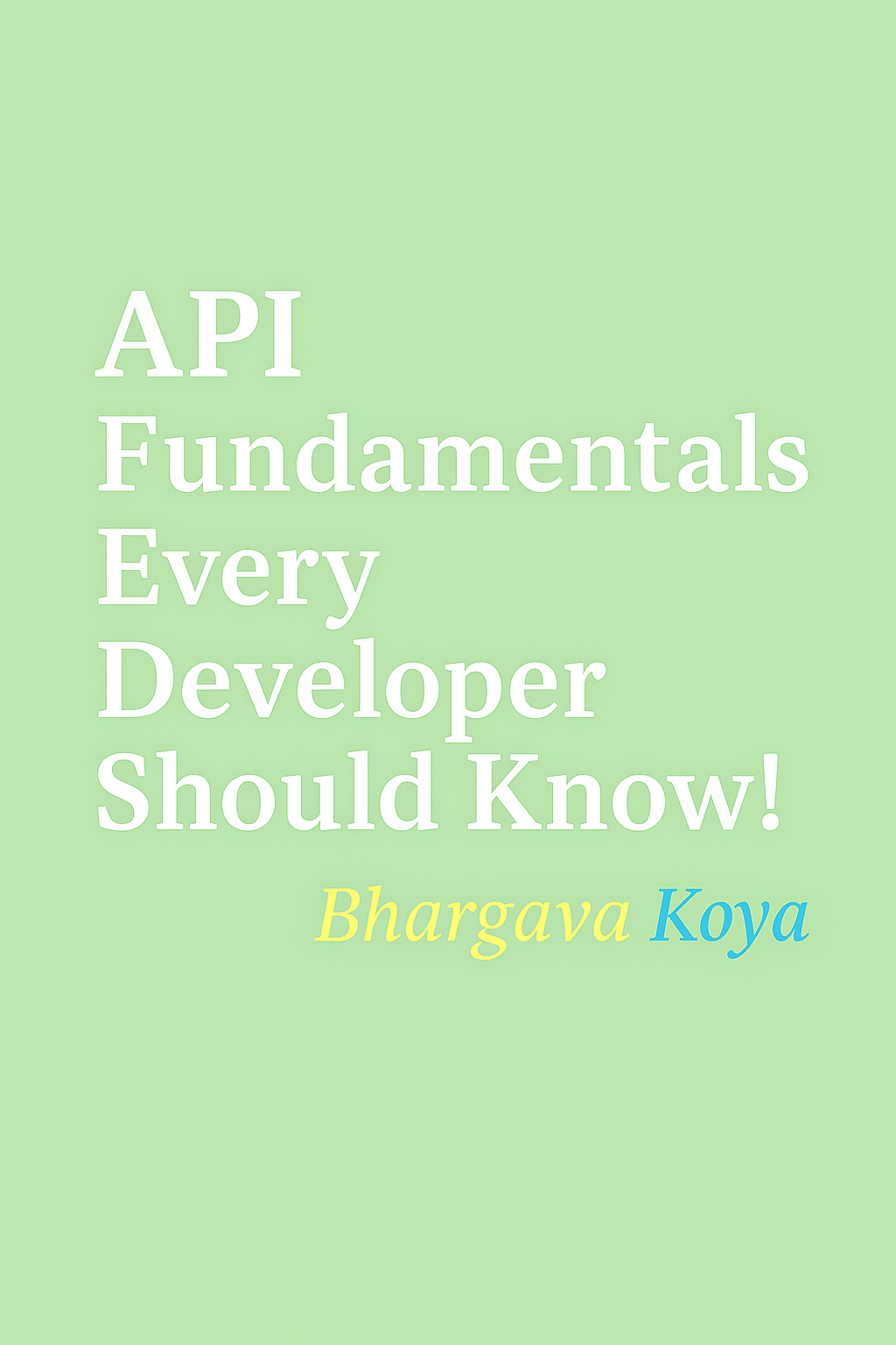 Unlocking the Digital World: API Fundamentals Every Developer Should Know!