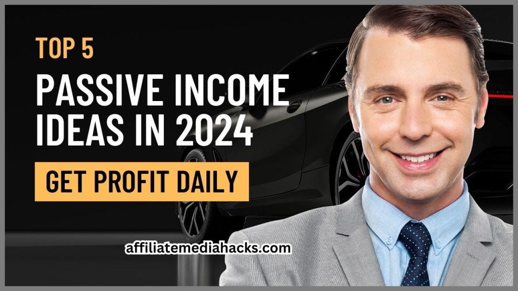 Top 5 Passive Ideas In 2024 — Get Profit Daily by Mehedi Hasan