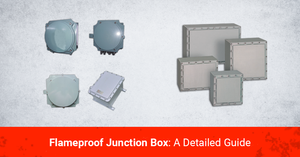 Flameproof Junction Box: A Detailed Guide